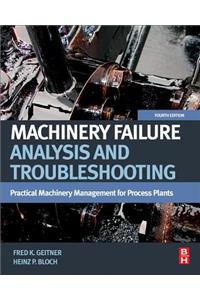 Machinery Failure Analysis and Troubleshooting: Practical Machinery Management for Process Plants