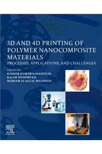 3D and 4D Printing of Polymer Nanocomposite Materials