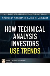 How Technical Analysis Investors Use Trends