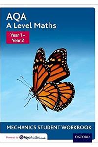 AQA A Level Maths: Year 1 + Year 2 Mechanics Student Workbook
