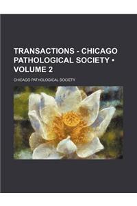 Transactions - Chicago Pathological Society (Volume 2)