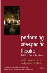 Performing Site-Specific Theatre: Politics, Place, Practice