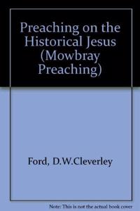 Preaching on the Historical Jesus (Mowbray Preaching S.) Hardcover â€“ 1 January 1994