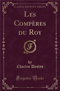 Les Compères Du Roy (Classic Reprint)