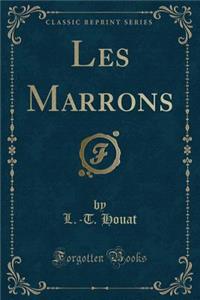 Les Marrons (Classic Reprint)