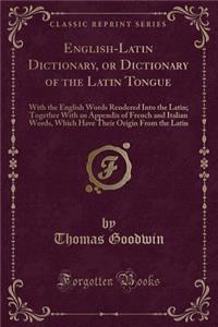 English-Latin Dictionary, or Dictionary of the Latin Tongue