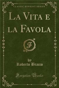 La Vita E La Favola (Classic Reprint)
