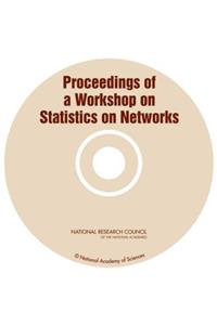 Proceedings of a Workshop on Statistics on Networks (CD-Rom)