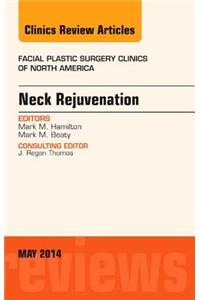 Neck Rejuvenation, an Issue of Facial Plastic Surgery Clinics of North America