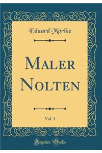Maler Nolten, Vol. 1 (Classic Reprint)