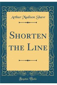 Shorten the Line (Classic Reprint)
