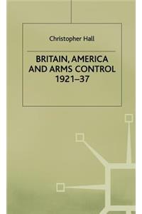 Britain, America and Arms Control 1921-37