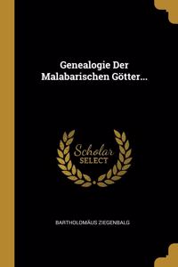 Genealogie Der Malabarischen Götter...
