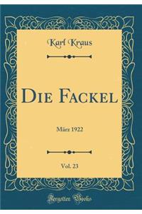 Die Fackel, Vol. 23: MÃ¤rz 1922 (Classic Reprint)