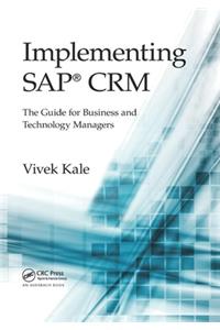 Implementing SAP(R) CRM: The Guide for Business and Technology Managers