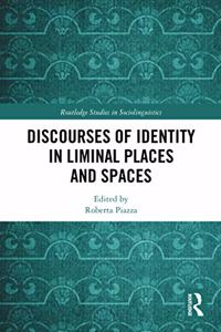 Discourses of Identity in Liminal Places and Spaces