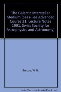 The Galactic Interstellar Medium (Saas-Fee Advanced Course 21, Lecture Notes 1991, Swiss Society for Astrophysics and Astronomy)