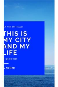This is my city and my life