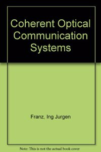 Coherent Optical Communication Systems: System Analysis, Design and Optimization