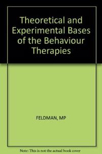 Theoretical and Experimental Bases of the Behaviour Therapies