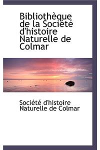 Bibliothauque de La Sociactac D'Histoire Naturelle de Colmar