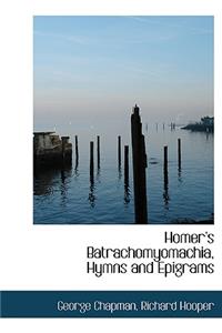 Homer's Batrachomyomachia, Hymns and Epigrams
