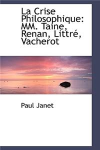 La Crise Philosophique: MM. Taine, Renan, Littre, Vacherot