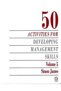 50 Activities for Developing Management Skills: v. 5 (Fifty Activities for Developing Management Skills, 5)