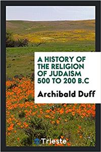 History of the Religion of Judaism 500 to 200 B.C