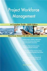 Project Workforce Management A Complete Guide - 2020 Edition