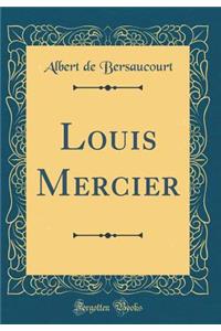 Louis Mercier (Classic Reprint)