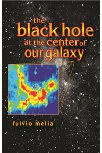 Black Hole at the Center of Our Galaxy