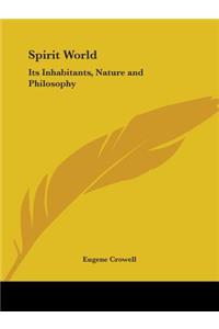 Spirit World: Its Inhabitants, Nature and Philosophy