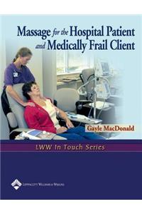 Massage for the Hospital Patient and Medically Frail Client