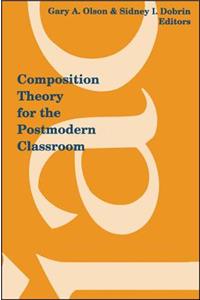 Composition Theory for the Postmodern Classroom