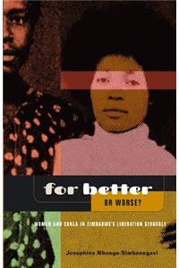 For Better Or Worse? Women And ZANLA In Zimbabwe's Liberation Struggle