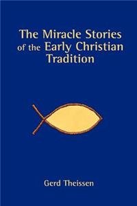 Miracle Stories of the Early Christian Tradition