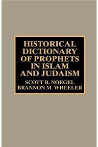 Historical Dictionary of Prophets in Islam and Judaism