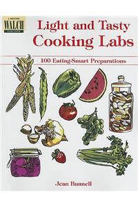 Light and Tasty Cooking Labs: 100 Eating Smart Preperations