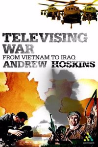 Televising War: From Vietnam to Iraq