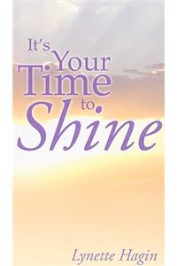 It's Your Time to Shine