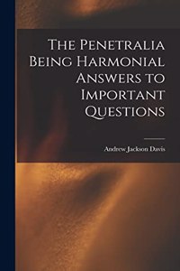 The Penetralia [Microform] Being Harmonial Answers to Important Questions