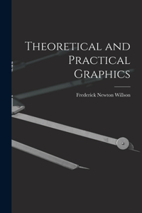 Theoretical and Practical Graphics
