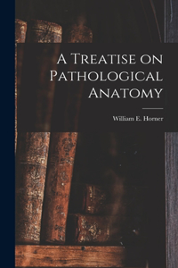 Treatise on Pathological Anatomy