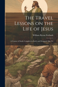 Travel Lessons on the Life of Jesus