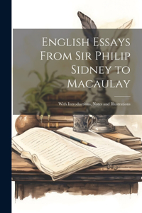 English Essays From Sir Philip Sidney to Macaulay