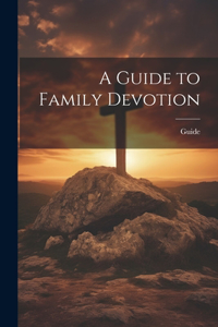 A Guide to Family Devotion