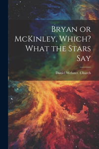 Bryan or McKinley, Which? What the Stars Say