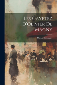 Les Gayetez D'Olivier De Magny