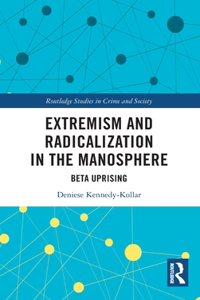 Extremism and Radicalization in the Manosphere